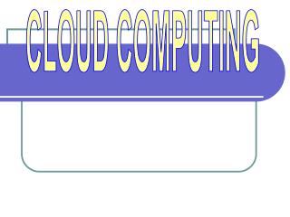 CLOUD COMPUTING