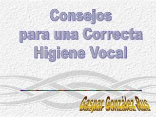 Consejos para una Correcta Higiene Vocal