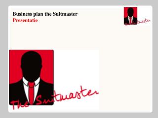 Business plan the Suitmaster Presentatie