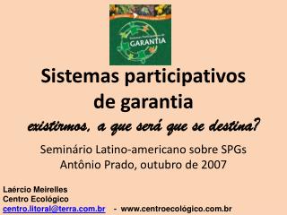 Seminário Latino-americano sobre SPGs Antônio Prado, outubro de 2007