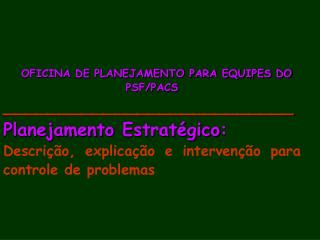 OFICINA DE PLANEJAMENTO PARA EQUIPES DO PSF/PACS __________________________