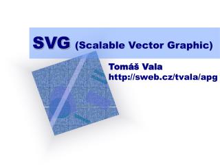 SVG (Scalable Vector Graphic)