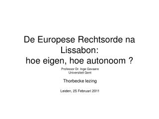 De Europese Rechtsorde na Lissabon: hoe eigen, hoe autonoom ?