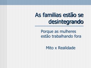 As familias estão se desintegrando