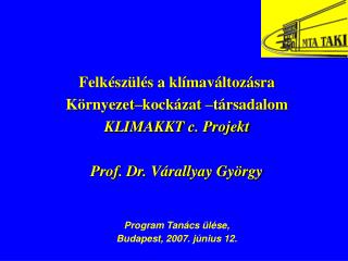 Felkészülés a klímaváltozásra Környezet – kockázat – társadalom KLIMAKKT c. Projekt