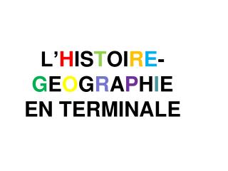 L’ H IS T OI R E - G E O G R A P H I E E N TERMINALE