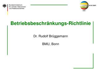 Betriebsbeschränkungs-Richtlinie Dr. Rudolf Brüggemann BMU, Bonn
