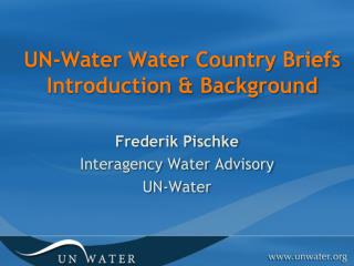 UN-Water Water Country Briefs Introduction &amp; Background