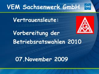 Vertrauensleute: Vorbereitung der Betriebsratswahlen 2010 07.November 2009
