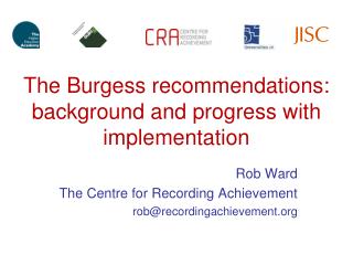The Burgess recommendations: background and progress with implementation