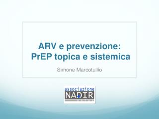 ARV e prevenzione : PrEP topica e sistemica