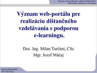 Význam web-portálu pre realizáciu dištančného vzdelávania s podporou e-learningu.