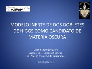 MODELO INERTE DE DOS DOBLETES DE HIGGS COMO CANDIDATO DE MATERIA OSCURA