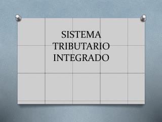 SISTEMA TRIBUTARIO INTEGRADO