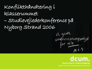 Konflikthåndtering i klasserummet – Studievejlederkonference på Nyborg Strand 2006