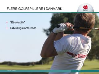 FLERE GOLFSPILLERE I DANMARK