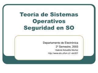 Teoría de Sistemas Operativos Seguridad en SO