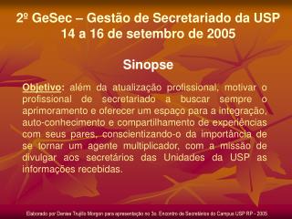 2º GeSec – Gestão de Secretariado da USP 14 a 16 de setembro de 2005 Sinopse