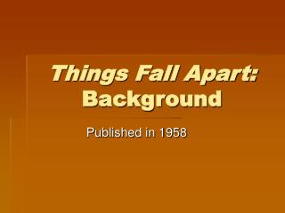 Things Fall Apart: Background