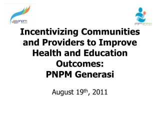 Incentivizing Communities and Providers to Improve Health and Education Outcomes: PNPM Generasi