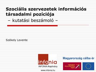 Szociális szervezetek információs társadalmi pozíciója – k utatási beszámoló – Székely Levente