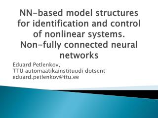 Eduard Petlenkov , TTÜ automaatikainstituudi dotsent eduard.petlenkov@ttu.ee