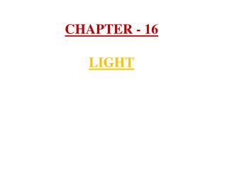 CHAPTER - 16 LIGHT