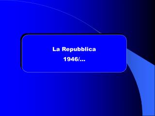 La Repubblica 1946/…