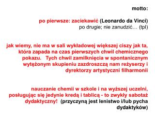 motto: po pierwsze: zaciekawić (Leonardo da Vinci) po drugie; nie zanudzić… (tpl)