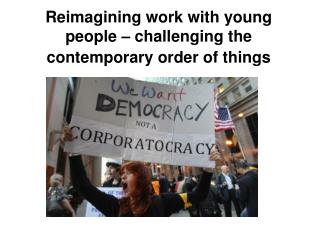 Reimagining work with young people – challenging the contemporary order of things