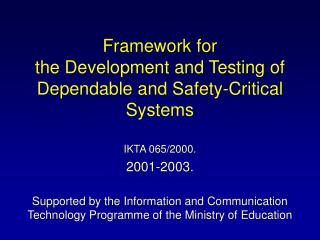 Framework for the Development and Testing of Dependable and Safety-Critical Systems