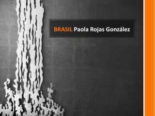 BRASIL Paola Rojas Gonz ález