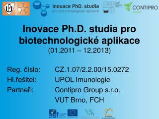 Inovace Ph . D. s tudia pro biotechnologické aplikace (01.2011 – 12.2013)