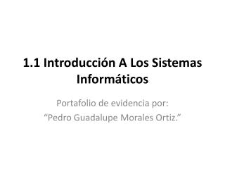 1.1 Introducción A Los Sistemas Informáticos
