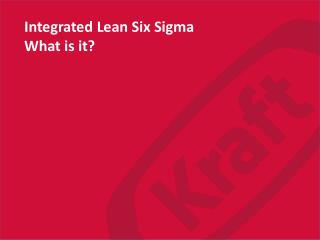 Integrated Lean Six Sigma What is it?