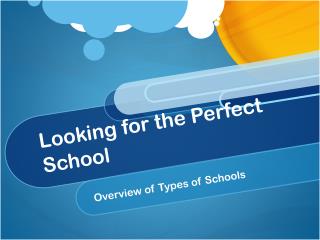 Looking for the Perfect School