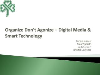 Organize Don’t Agonize – Digital Media &amp; Smart Technology