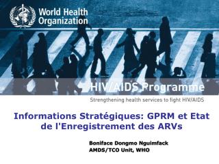 Informations Stratégiques: GPRM et Etat de l'Enregistrement des ARVs