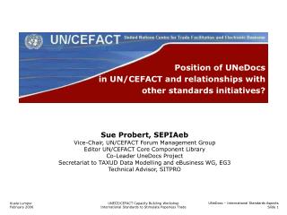 Position of UNeDocs in UN/CEFACT and relationships with other standards initiatives?