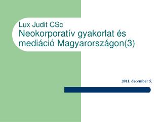 Lux Judit CSc Neokorporatív gyakorlat és mediáció Magyarországon(3)