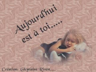 La chose la plus précieuse que tu possèdes au monde est * Aujourd’hui *