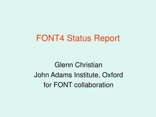 FONT4 Status Report