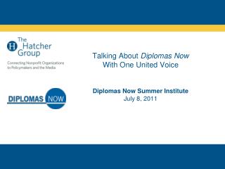 Talking About Diplomas Now With One United Voice Diplomas Now Summer Institute July 8, 2011