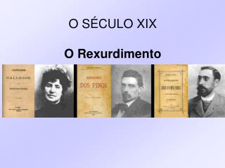 O SÉCULO XIX O Rexurdimento
