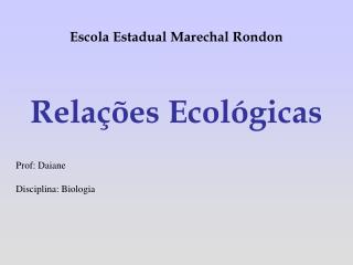 Prof: Daiane Disciplina: Biologia