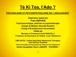 Té Ki Toa, l’Ado ? PSYCHOLOGIE ET PSYCHOPATHOLOGIE DE L’ADOLESCENT