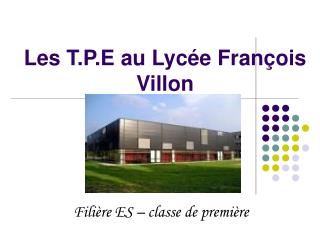 Les T.P.E au Lycée François Villon