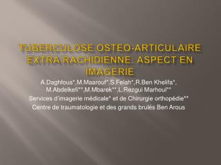 TUBERCULOSE OSTEO-ARTICULAIRE EXTRA RACHIDIENNE: aspect en imagerie