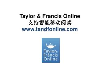 Taylor &amp; Francis Online 支持智能移动阅 读 tandfonline