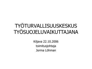 TYÖTURVALLISUUSKESKUS TYÖSUOJELUVAIKUTTAJANA